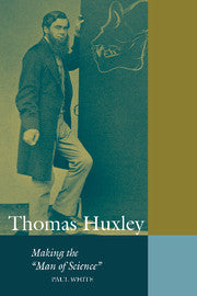 Thomas Huxley; Making the 'Man of Science' (Hardback) 9780521640190