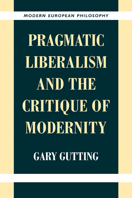 Pragmatic Liberalism and the Critique of Modernity (Paperback) 9780521649735