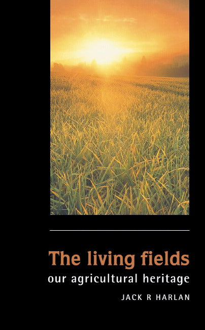 The Living Fields; Our Agricultural Heritage (Paperback) 9780521649926