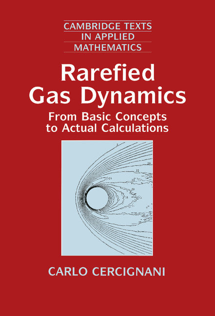 Rarefied Gas Dynamics; From Basic Concepts to Actual Calculations (Hardback) 9780521650083