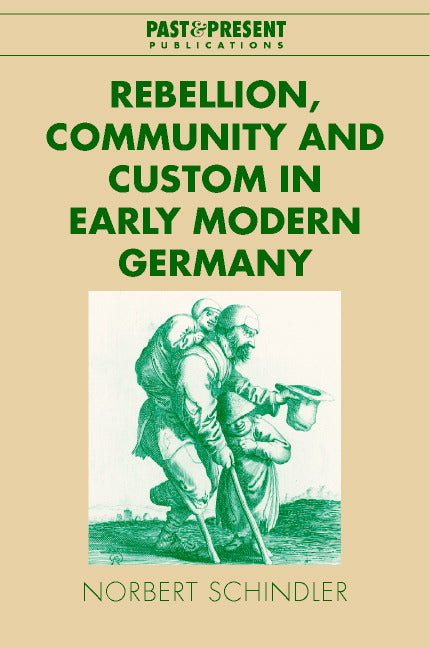 Rebellion, Community and Custom in Early Modern Germany (Hardback) 9780521650106