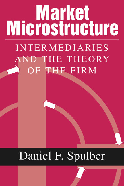 Market Microstructure; Intermediaries and the Theory of the Firm (Hardback) 9780521650250