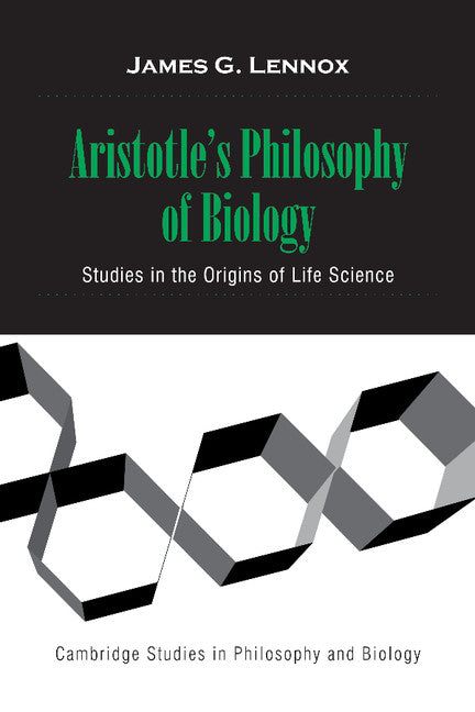Aristotle's Philosophy of Biology; Studies in the Origins of Life Science (Hardback) 9780521650274