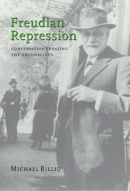 Freudian Repression; Conversation Creating the Unconscious (Hardback) 9780521650526