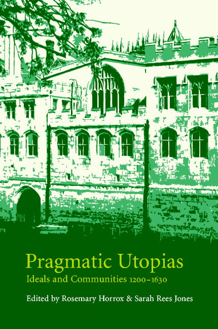 Pragmatic Utopias; Ideals and Communities, 1200–1630 (Hardback) 9780521650601