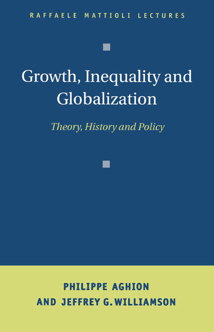 Growth, Inequality, and Globalization; Theory, History, and Policy (Hardback) 9780521650700