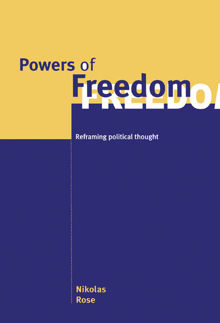 Powers of Freedom; Reframing Political Thought (Hardback) 9780521650755