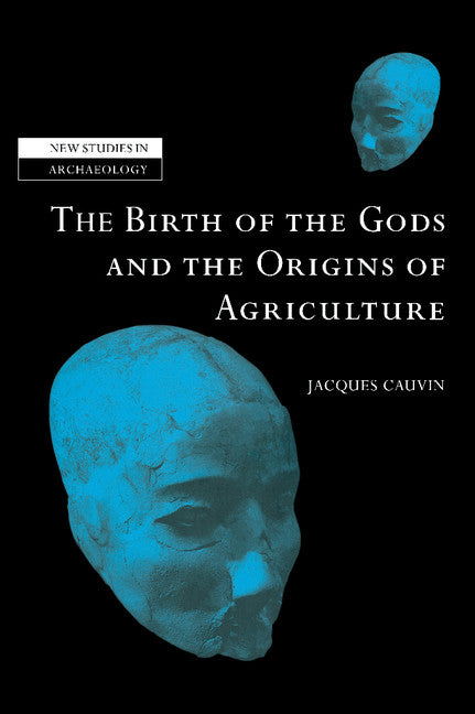 The Birth of the Gods and the Origins of Agriculture (Hardback) 9780521651356