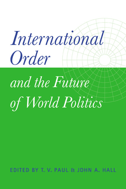 International Order and the Future of World Politics (Hardback) 9780521651387