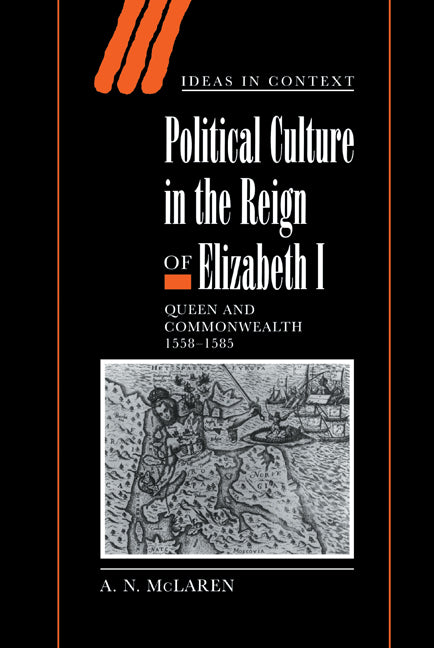 Political Culture in the Reign of Elizabeth I; Queen and Commonwealth 1558–1585 (Hardback) 9780521651448