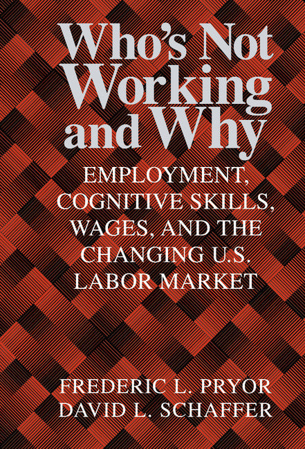 Who's Not Working and Why; Employment, Cognitive Skills, Wages, and the Changing U.S. Labor Market (Hardback) 9780521651523