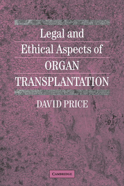 Legal and Ethical Aspects of Organ Transplantation (Hardback) 9780521651646