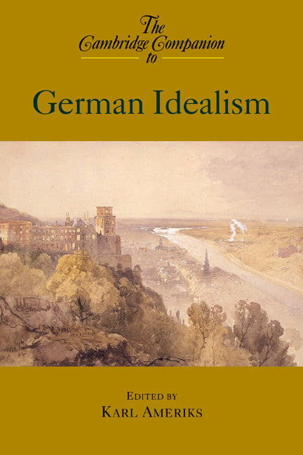 The Cambridge Companion to German Idealism (Hardback) 9780521651783