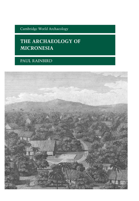 The Archaeology of Micronesia (Hardback) 9780521651882