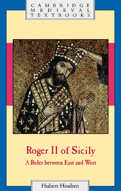 Roger II of Sicily; A Ruler between East and West (Hardback) 9780521652087