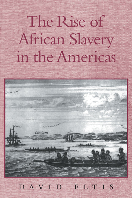 The Rise of African Slavery in the Americas (Hardback) 9780521652315