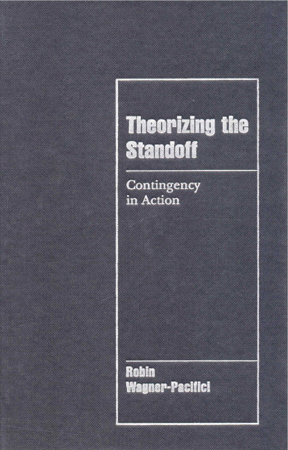 Theorizing the Standoff; Contingency in Action (Hardback) 9780521652445