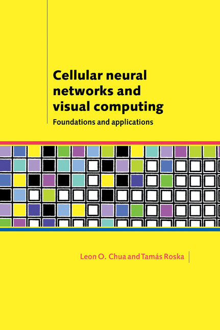 Cellular Neural Networks and Visual Computing; Foundations and Applications (Hardback) 9780521652476