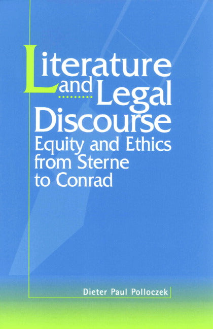Literature and Legal Discourse; Equity and Ethics from Sterne to Conrad (Hardback) 9780521652513