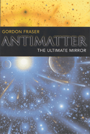 Antimatter; The Ultimate Mirror (Hardback) 9780521652520