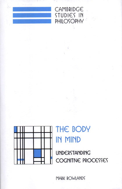 The Body in Mind; Understanding Cognitive Processes (Hardback) 9780521652742