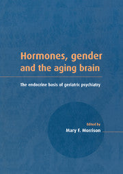 Hormones, Gender and the Aging Brain; The Endocrine Basis of Geriatric Psychiatry (Paperback / softback) 9780521041737