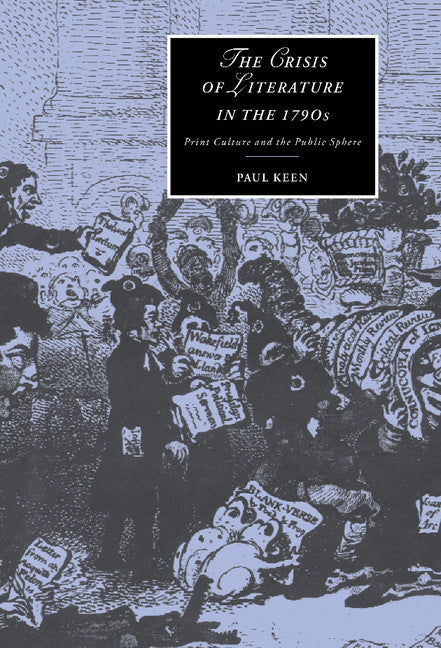 The Crisis of Literature in the 1790s; Print Culture and the Public Sphere (Hardback) 9780521653251