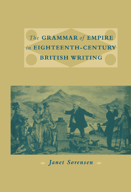 The Grammar of Empire in Eighteenth-Century British Writing (Hardback) 9780521653275