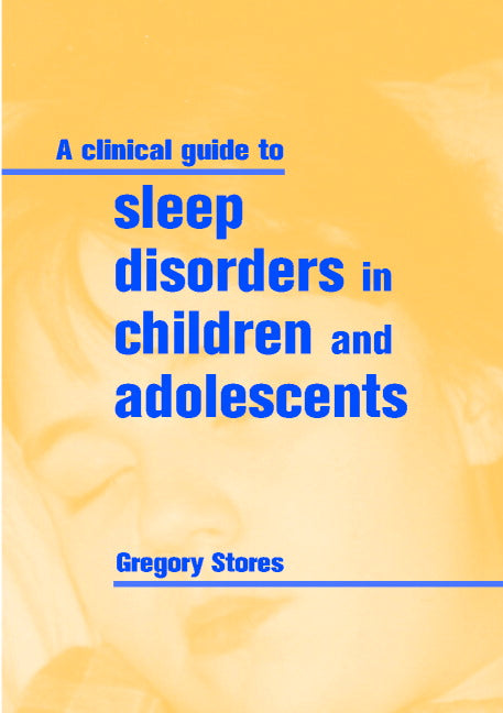 A Clinical Guide to Sleep Disorders in Children and Adolescents (Paperback) 9780521653985