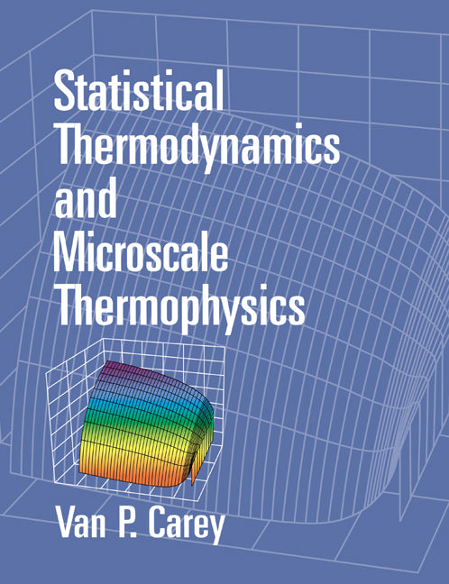 Statistical Thermodynamics and Microscale Thermophysics (Paperback) 9780521654203