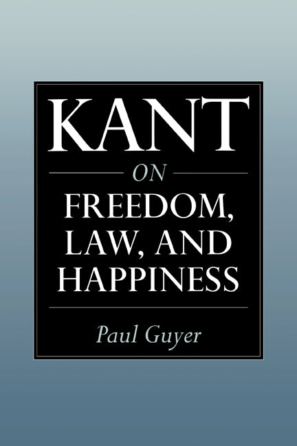 Kant on Freedom, Law, and Happiness (Paperback) 9780521654210