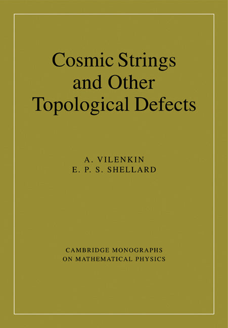 Cosmic Strings and Other Topological Defects (Paperback) 9780521654760