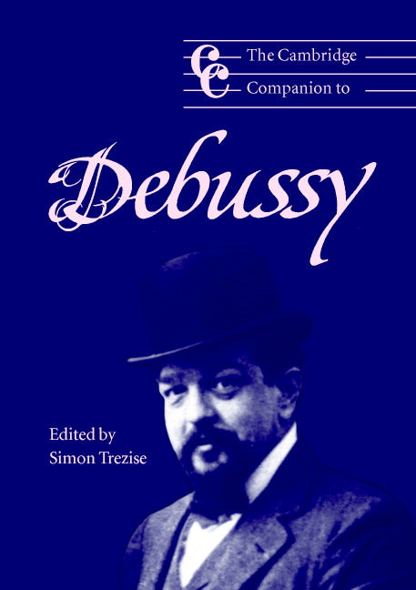 The Cambridge Companion to Debussy (Paperback) 9780521654784