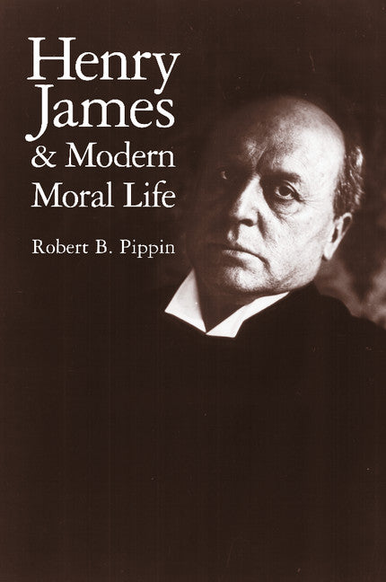 Henry James and Modern Moral Life (Paperback) 9780521655477