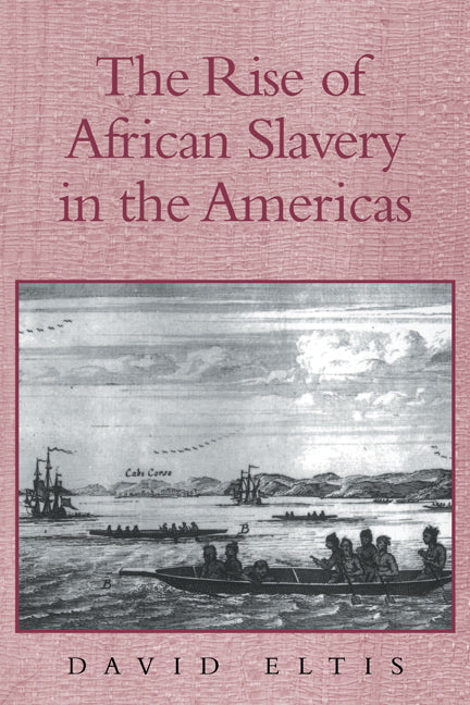 The Rise of African Slavery in the Americas (Paperback) 9780521655484