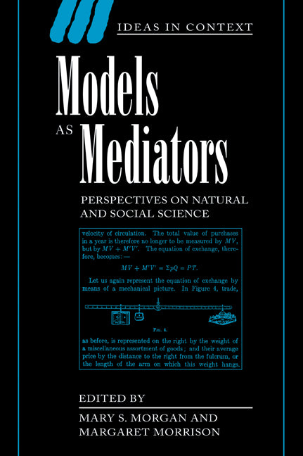 Models as Mediators; Perspectives on Natural and Social Science (Paperback) 9780521655712