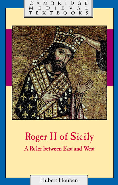 Roger II of Sicily; A Ruler between East and West (Paperback) 9780521655736