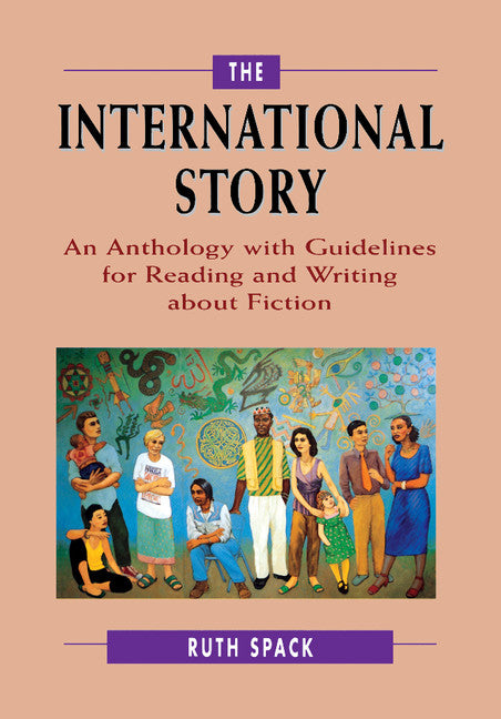 The International Story; An Anthology with Guidelines for Reading and Writing about Fiction (Paperback) 9780521657976