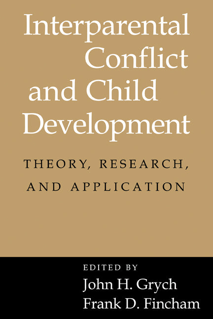 Interparental Conflict and Child Development; Theory, Research and Applications (Paperback) 9780521658294