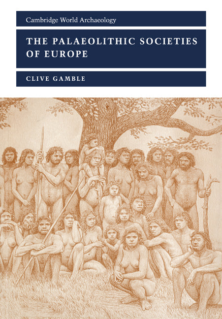 The Palaeolithic Societies of Europe (Paperback) 9780521658720