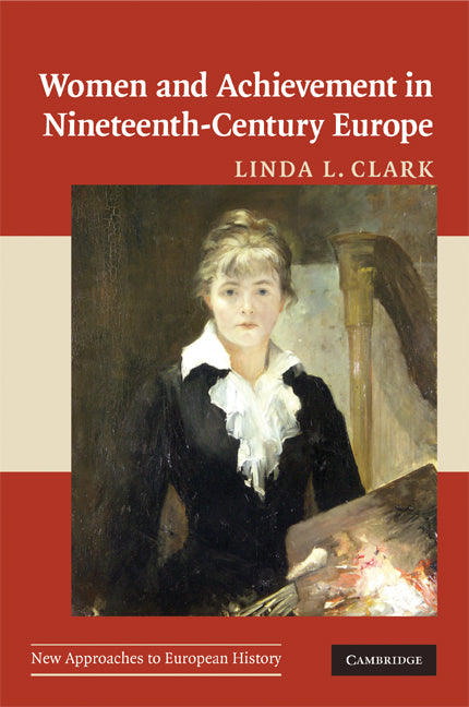 Women and Achievement in Nineteenth-Century Europe (Paperback) 9780521658782