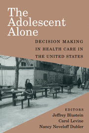 The Adolescent Alone; Decision Making in Health Care in the United States (Hardback) 9780521652407