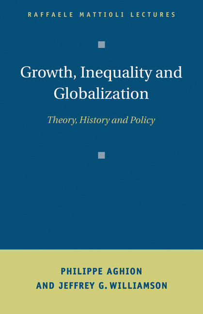 Growth, Inequality, and Globalization; Theory, History, and Policy (Paperback) 9780521659109