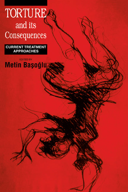 Torture and its Consequences; Current Treatment Approaches (Paperback) 9780521659543