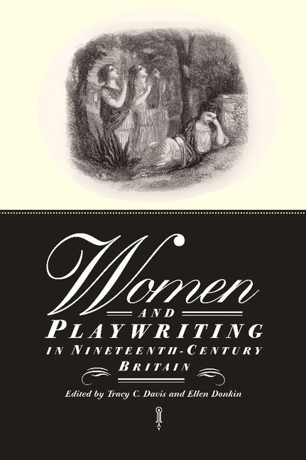Women and Playwriting in Nineteenth-Century Britain (Paperback) 9780521659826
