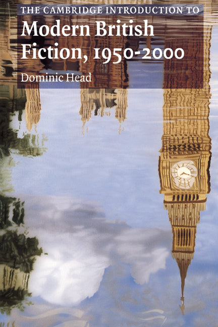 The Cambridge Introduction to Modern British Fiction, 1950–2000 (Hardback) 9780521660143