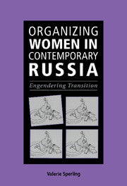 Organizing Women in Contemporary Russia; Engendering Transition (Paperback) 9780521669634