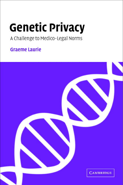 Genetic Privacy; A Challenge to Medico-Legal Norms (Hardback) 9780521660273