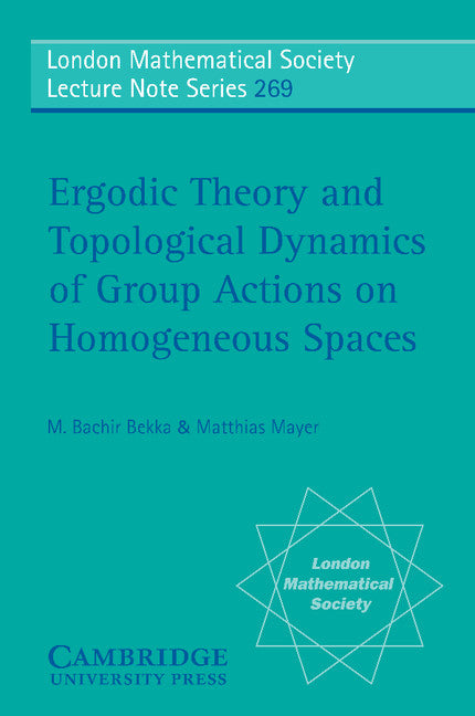 Ergodic Theory and Topological Dynamics of Group Actions on Homogeneous Spaces (Paperback) 9780521660303