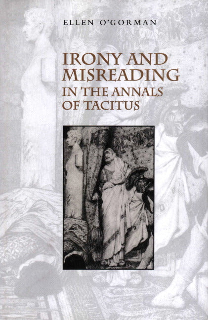 Irony and Misreading in the Annals of Tacitus (Hardback) 9780521660563